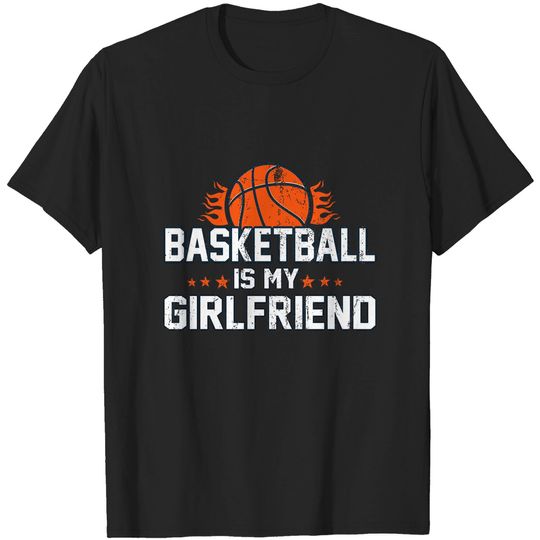 Discover Funny Basketball Apparel Basketball is My Girlfriend - Basketball Apparel - T-Shirt