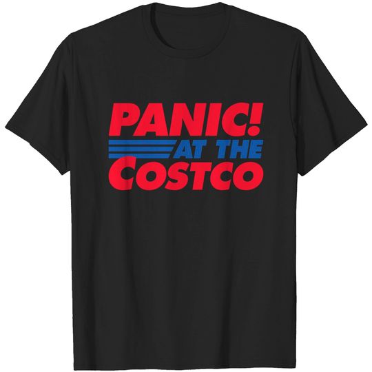 Panic at the Costco - Panic - T-Shirt