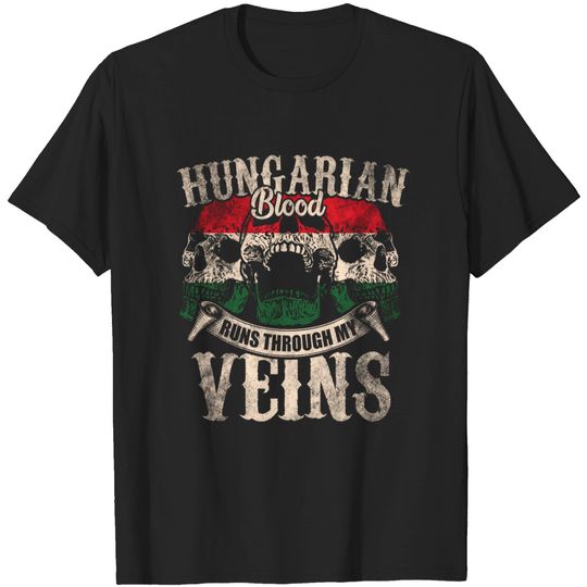 Discover Hungarian Blood Runs Through My Veins - Hungarian - T-Shirt