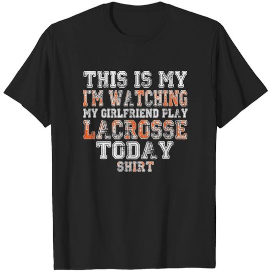 Discover This Is My I'm Watching Girlfriend Play Lacrosse Today design product - Lacrosse Boyfriend - T-Shirt
