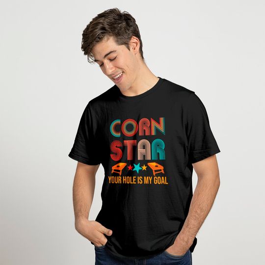 Corn Star Your Hole Is My Goal Cornhole T-shirt