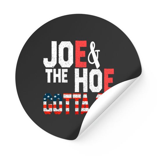 Discover Joe's Gotta Go Meme Biden Funny Stickers