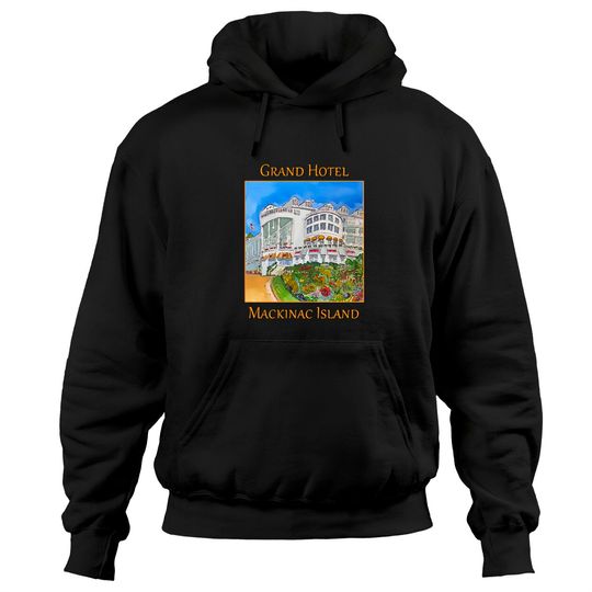 Grand Hotel in Mackinaw Island, Michigan - Mackinac Island - Hoodies