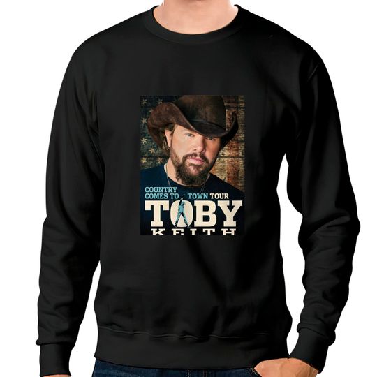Tour Toby Keith Country Comes To Town Singer Music Classic Sweatshirts