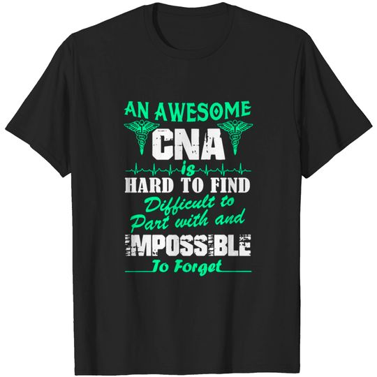 an awesome cna hard to fu ind difficult to part wi T-shirt