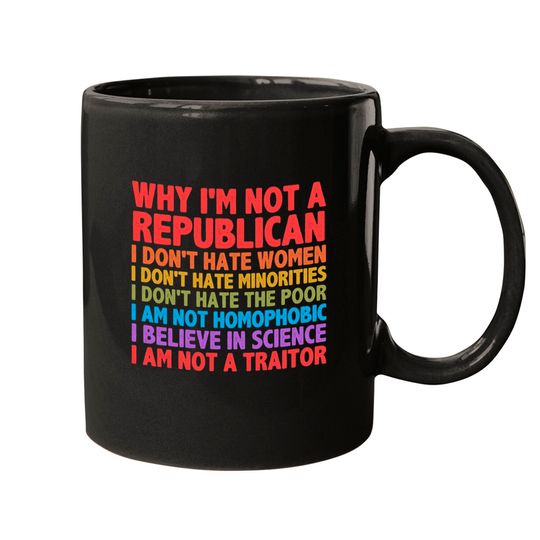 Why I'm Not A Republican Mugs,Anti Trump Mugs,Anti Republican Mugs,Activist Mugs,Social Justice Mugs,Anti Democrat Mug