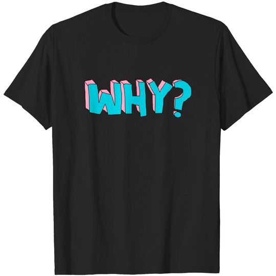 Discover WHY - Why - T-Shirt
