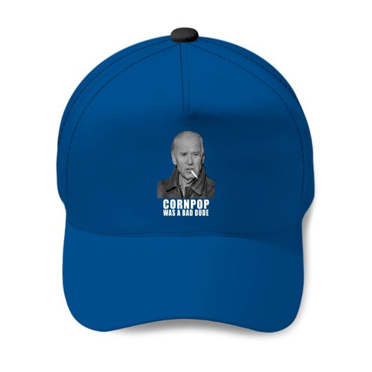 Discover Joe Biden - Cornpop Was A Bad Dude Meme Baseball Caps
