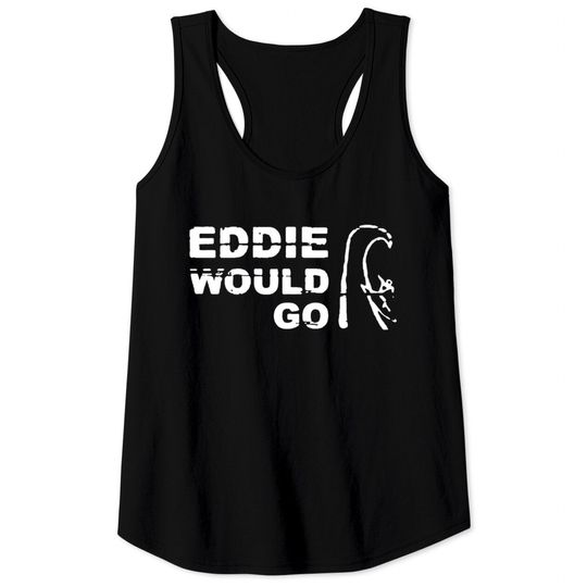 Eddie Would Go Tank Tops
