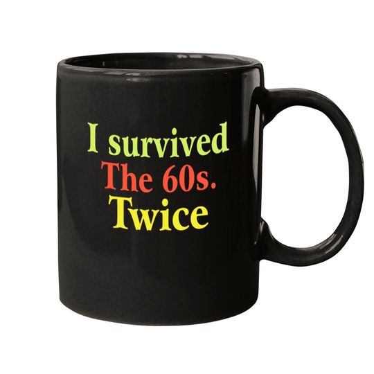 I Survived The 60s Twice Mugs