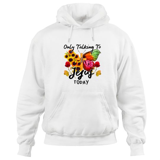 Discover I'M Only Talking To Jesus Today Hoodies