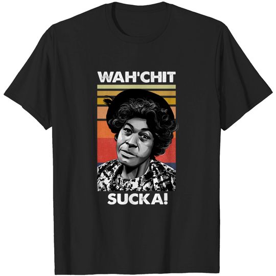 Wahchit sucka Sanford and Son Redd Foxx Lawanda Page Aunt Esther - Sanford And Son - T-Shirt
