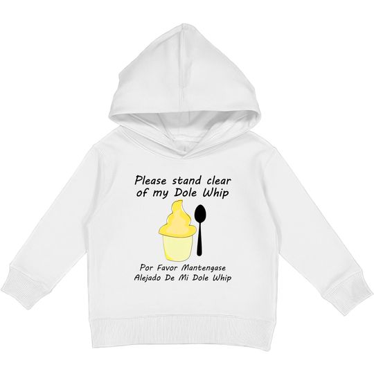 Please Stand clear of my Dole Whip - Disney - Kids Pullover Hoodies