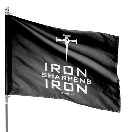 IRON SHARPENS IRON - Iron Sharpens Iron - House Flags