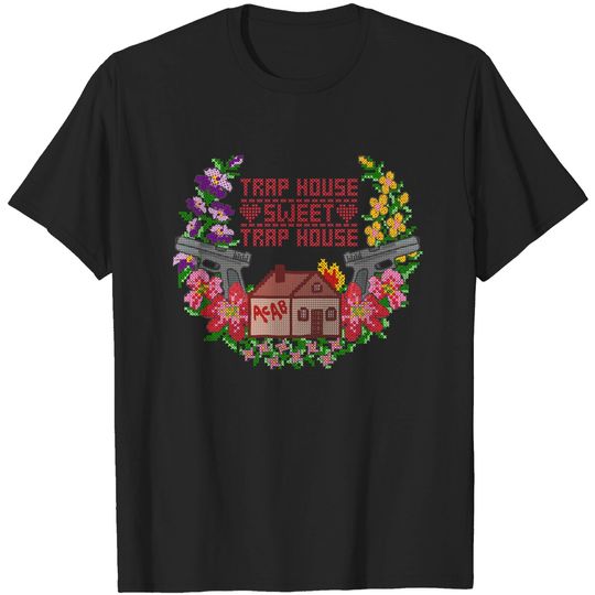 Trap house, sweet trap house - Funny - T-Shirt