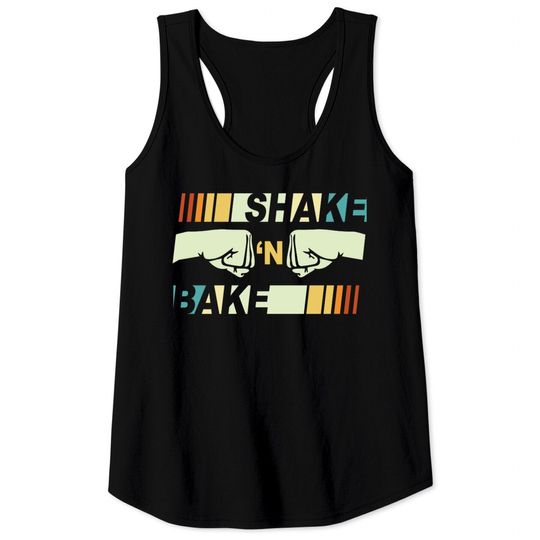 Shake N Bake - Funny Family Matching For Race Lover Gift - Shake And Bake - Tank Tops