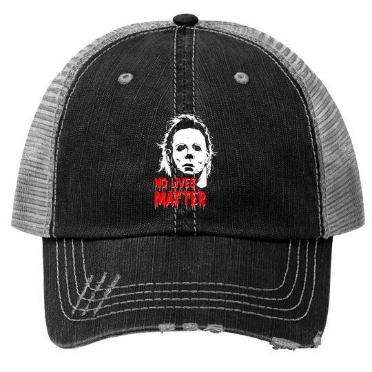 Michael Myers No Lives Matter Trucker Hat Trucker Hats