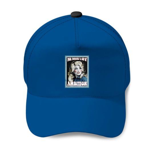 Pour Yourself a Cup of Ambition - Dolly Parton fan art vintage Baseball Cap