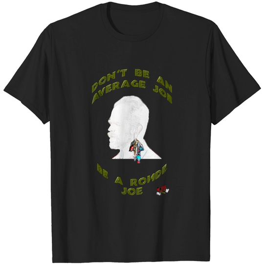 Discover Don't Be An Average Joe - Be A Rohde Joe - Tmkbpodcast - T-Shirt