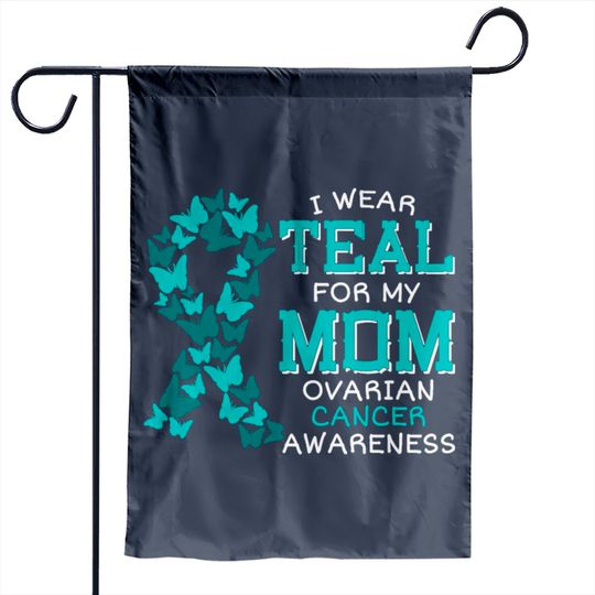 I Wear Teal For My Mom Ovarian Cancer Garden Flags