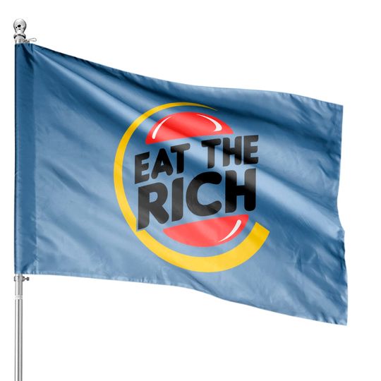 Eat The Burger - Eat The Rich - House Flags