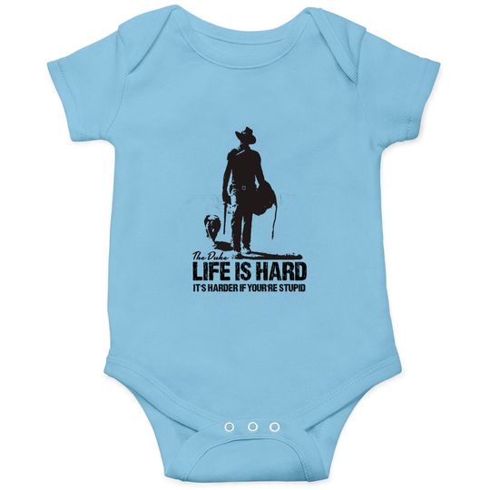 LIFE IS HARD - John Wayne The Duke - Onesies