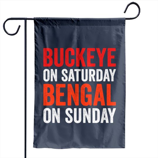 Discover Buckeye On Saturday Bengal On Sunday - Buckeye On Saturday Bengal On Sunday - Garden Flags