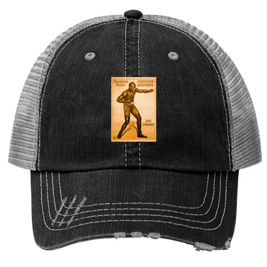 Jack Johnson vs Jim Jeffries- Legendary Heavyweight Champion of the World - Jack Johnson - Trucker Hats