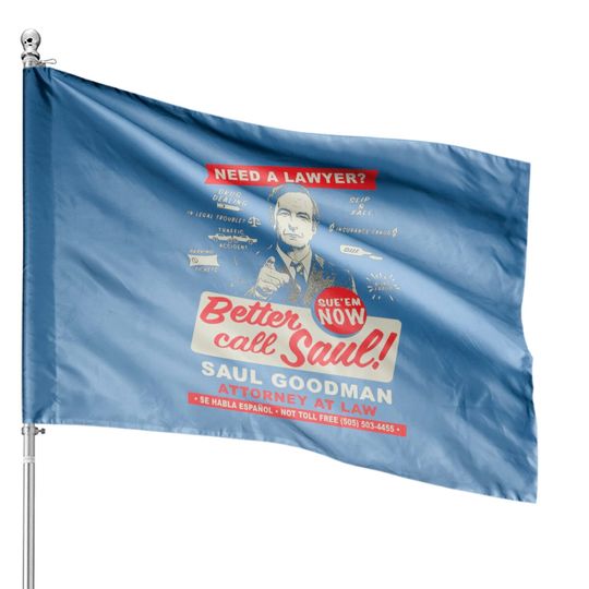 Need A Lawyer Then Call Saul - Better Call Saul Goodman House Flags