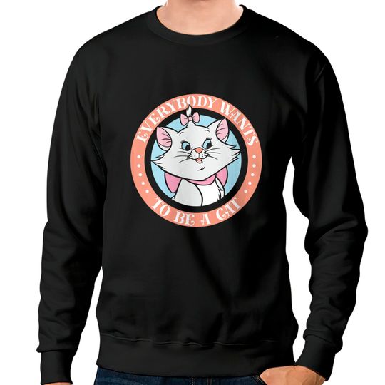 Disney The Aristocats Marie Everyone Wants To Be A Sweatshirts