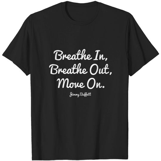 Discover breathe in beathe out move on son t shirts T-shirt