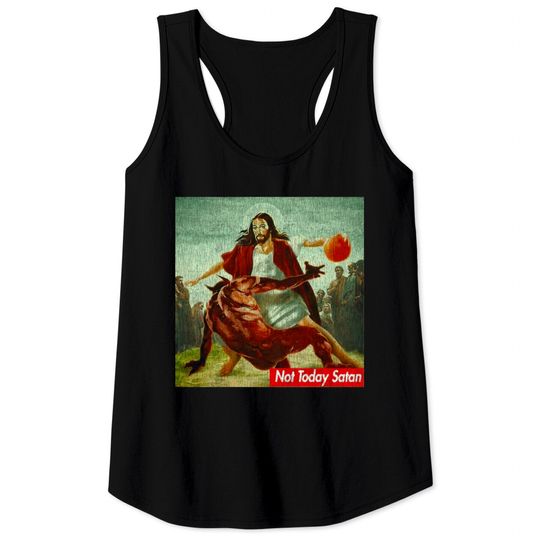 NOT TODAY SATAN JESUS CROSSOVER BASKETBALL ART Tank Tops