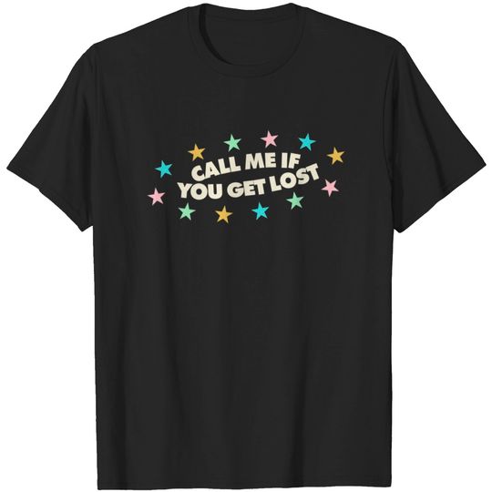 call me if you get lost T-shirt