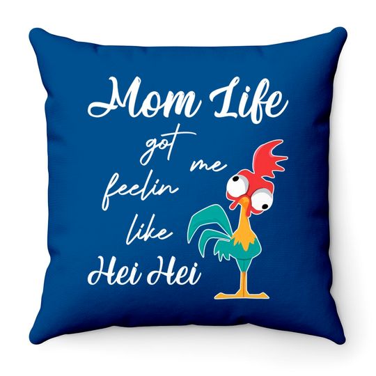 Disney Moana Hei Hei Chicken Funny Mom Life Got Me Feelin Like Hei Hei Throw Pillows