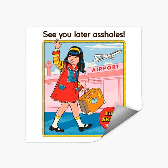 See You Later Assholes Stickers