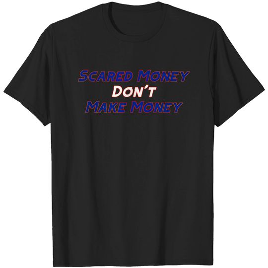 Scared Money Don't Make Money - Florida Gators - T-Shirt