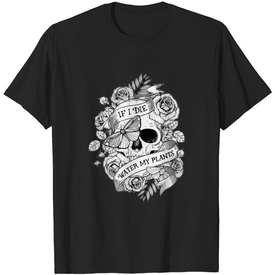 Vintage Retro Funny Gardening If I Die Water My Plants T-Shirt