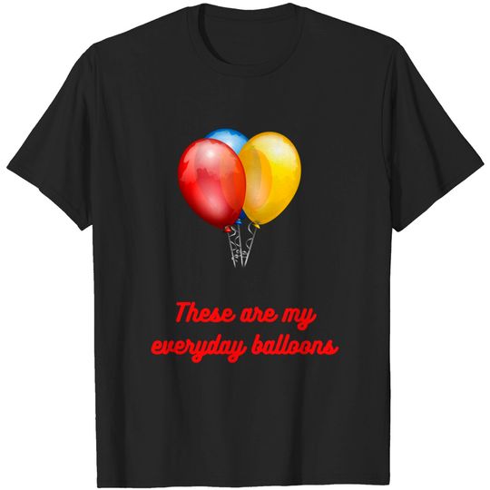 Seinfeld "Everyday Balloons" - Seinfeld Quote - T-Shirt