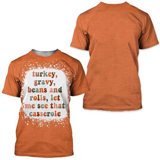 Turkey Gravy Beans and Rolls Let Me See That Casserole T-Shirt 3D