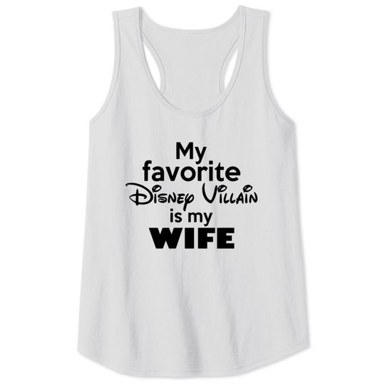 Discover my wife is my favorite disney villain Tank Tops