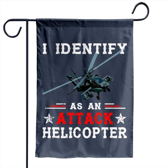 I identify as an Attack Helicopter Funny Gender Garden Flags