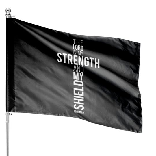 Bible Verse The Lord Is My Strength And My Shield House Flags