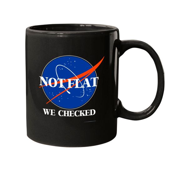 Not Flat We Checked Funny Flat Earth Mugs