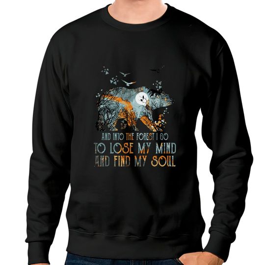 Discover And Into The Forest I Go To Lose My Mind Funny Bea Sweatshirts