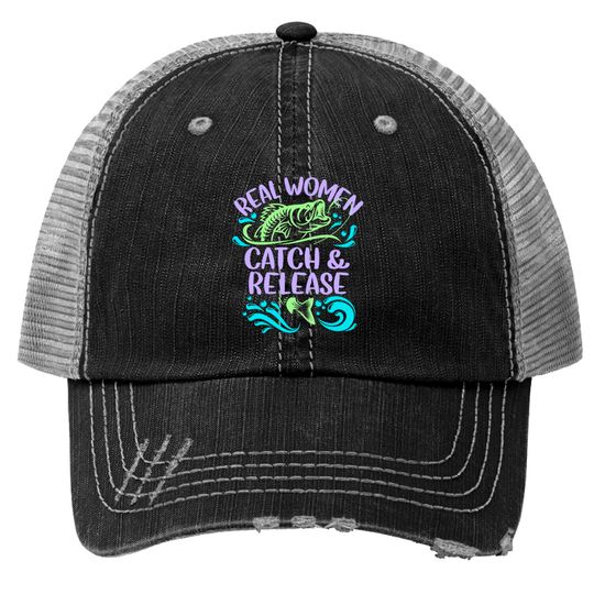 Discover Real women catch and release Fishing women Trucker Hats
