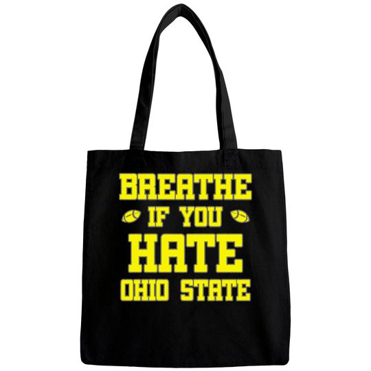 Maize Breathe If You Hate Ohio State Funny Bags