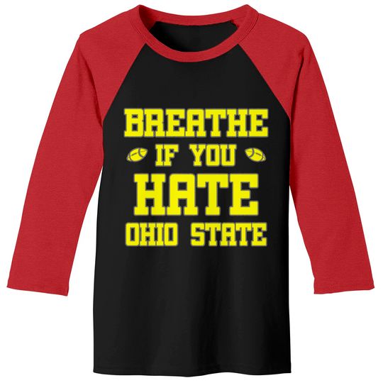 Maize Breathe If You Hate Ohio State Funny Baseball Tees