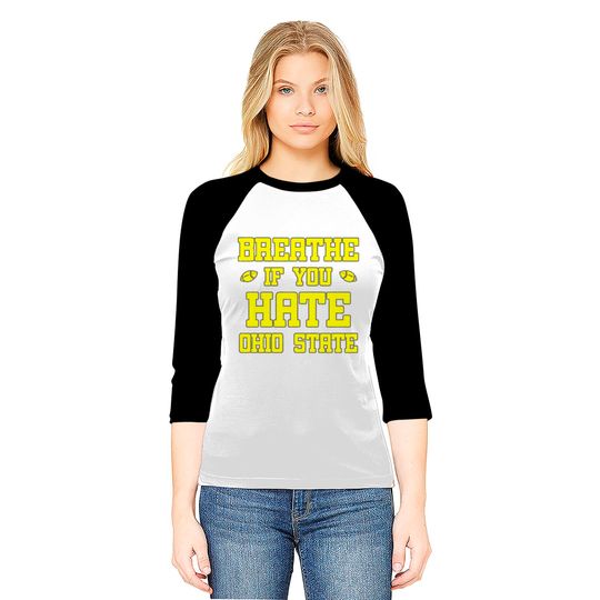Maize Breathe If You Hate Ohio State Funny Baseball Tees
