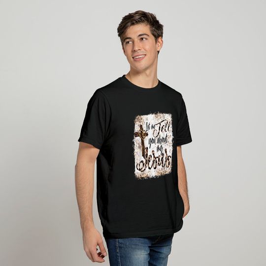 Let Me Tell You About My Jesus Messy Bun Leopard Bleached T-Shirt
