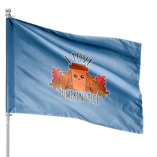 Discover I Love Pumpkin Spice - Pumpkin Spice - House Flags